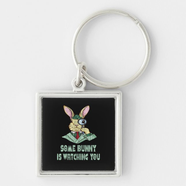 Some Bunny is watching you Easter Bunny Key Ring (Front)