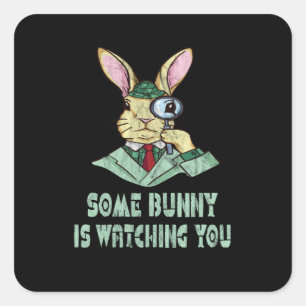 Some Bunny is watching you Easter Bunny Square Sticker