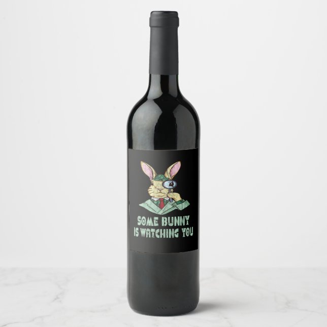 Some Bunny is watching you Easter Bunny Wine Label (Front)
