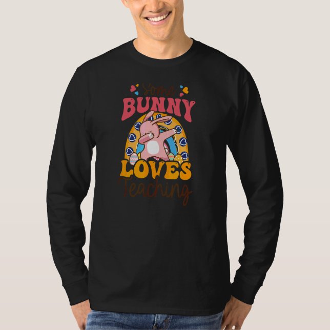 Some Bunny Loves Teaching Teacher Easter T-Shirt (Front)