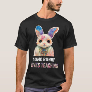 Some bunny loves teaching  teacher school T-Shirt