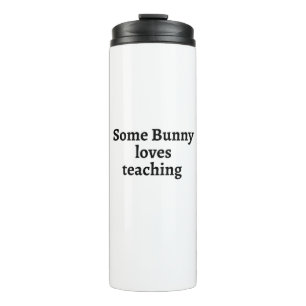 Some bunny loves teaching thermal tumbler