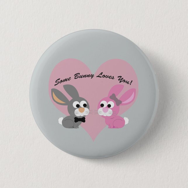 Some bunny Loves You! 6 Cm Round Badge (Front)