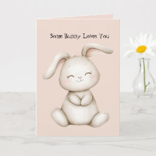 Some Bunny Loves You Card