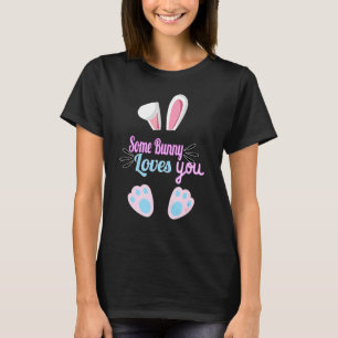 Some Bunny Loves You Easter T-Shirt
