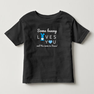 Some Bunny Loves You – Jesus Toddler Easter Shirt