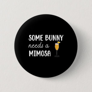 Some Bunny Needs A Mimosa Funny Men Women Easter  6 Cm Round Badge