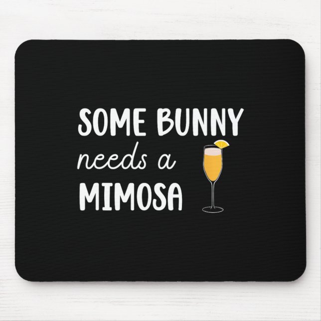 Some Bunny Needs A Mimosa Funny Men Women Easter  Mouse Pad (Front)