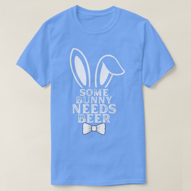 Some Bunny Needs Beer Easter Bunny Beer Lover Gift T-Shirt (Design Front)