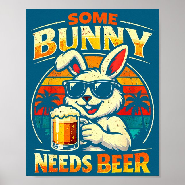 Some bunny needs beer funny easter bunny humour poster (Front)
