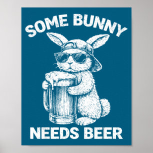 Some bunny needs beer funny easter bunny humour poster