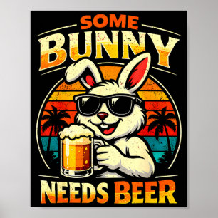 Some bunny needs beer funny easter bunny humour poster