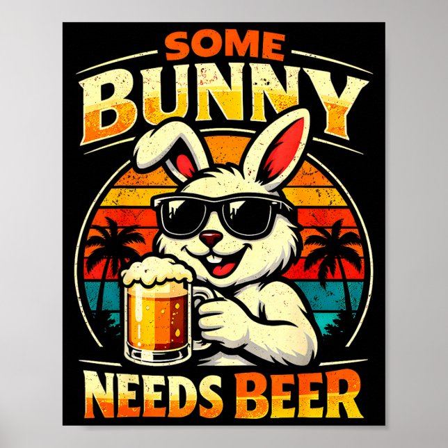 Some bunny needs beer funny easter bunny humour poster (Front)