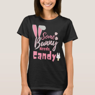 Some Bunny Needs Candy Colourful Easter Egg Family T-Shirt