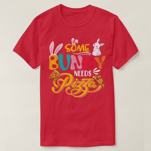 Some Bunny Needs Pizza Cute Easter Bunny Pizza Lov T-Shirt (Design Front)