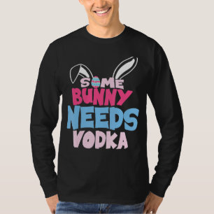 Some Bunny Needs Vodka  Easter Drinking Matching O T-Shirt