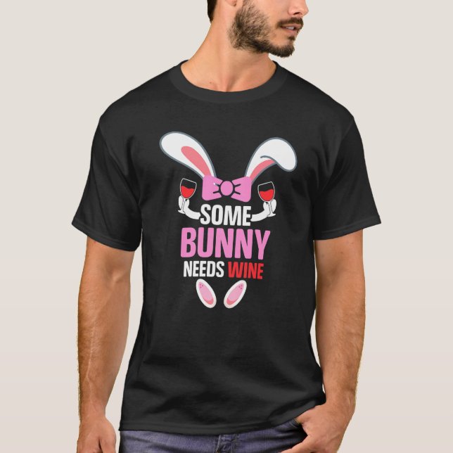 Some Bunny Needs Wine  Easter Bunny For Easter Sun T-Shirt (Front)