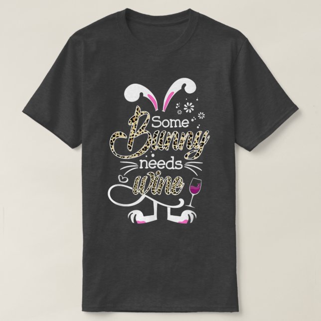 Some Bunny Needs Wine Funny Easter Rabbit Spring  T-Shirt (Design Front)