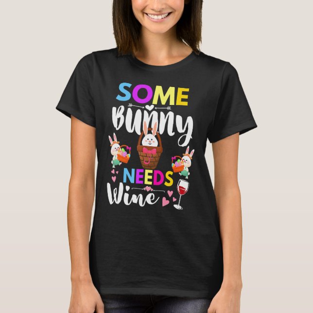 Some Bunny Needs Wine Rabbit Basket Stuffer Happy  T-Shirt (Front)