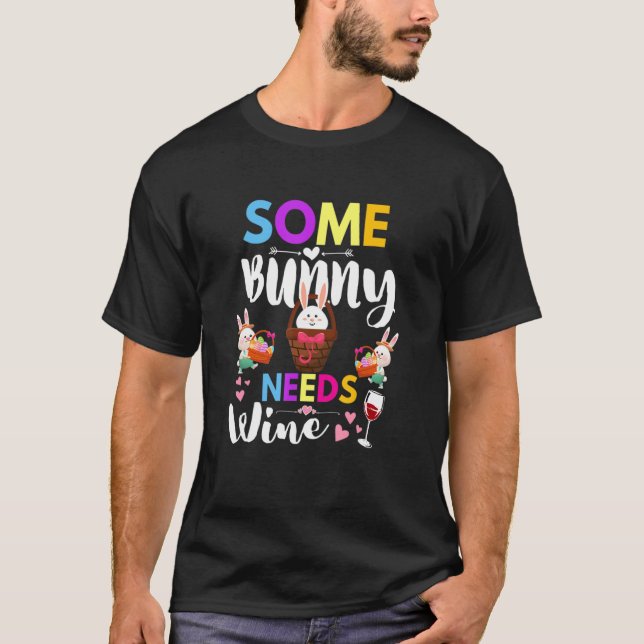 Some Bunny Needs Wine Rabbit Basket Stuffer Happy  T-Shirt (Front)