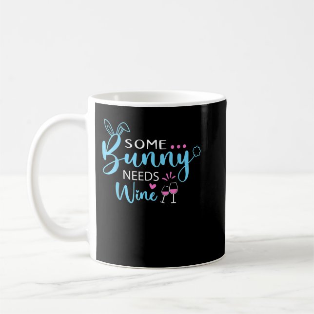 Some Bunny Needs Wine Shirt Funny Bunny Easter Day Coffee Mug (Left)