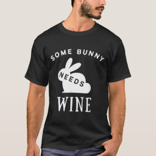 Some Bunny Needs Wine Wine Drinking Easter  36 T-Shirt