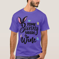 Some Bunny Needs Wine Women Funny Easter Wine Dri