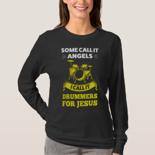 Some Call Drummers For Jesus Jesus T-Shirt