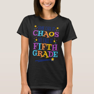 Some Call It Chaos We Call It Fifth Grade 5th Grad T-Shirt