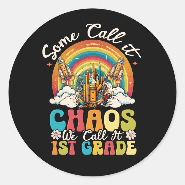 Some Call It Chaos We Call It First 1St Grade Back Classic Round Sticker (Front)