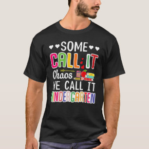 Some Call It Chaos We Call It Kindergarten 100th D T-Shirt