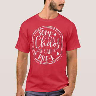 Some Call It Chaos We Call It Pre K Preschool funn T-Shirt