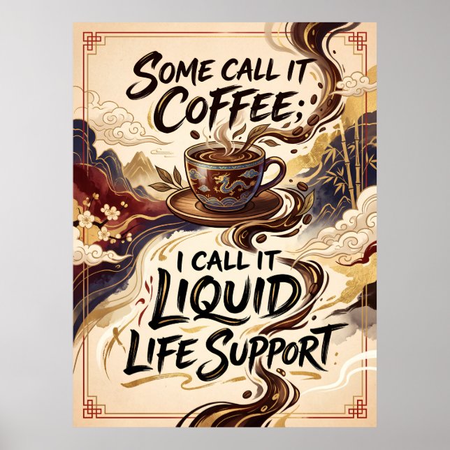 some call it coffee, i call it liquid life support poster (Front)