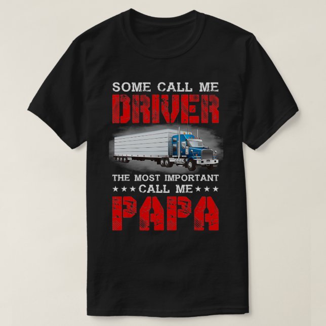Some Call Me Driver The Most Important Call Me Pap T-Shirt (Design Front)