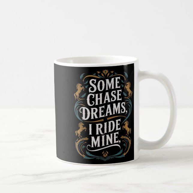 Some Chase Dreams I Ride Mine Horse Riding Quote  Coffee Mug (Right)