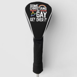  Some Christians Are Gay Get Over It Golf Head Cover