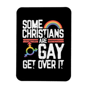 Some Christians Are Gay Get Over It Magnet