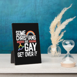  Some Christians Are Gay Get Over It Plaque