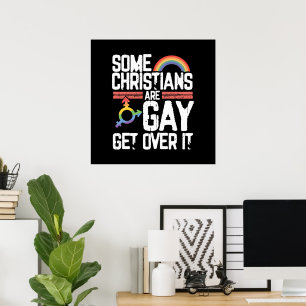  Some Christians Are Gay Get Over It Poster