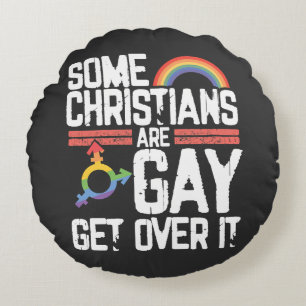  Some Christians Are Gay Get Over It Round Cushion