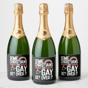  Some Christians Are Gay Get Over It Sparkling Wine Label