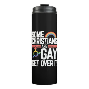  Some Christians Are Gay Get Over It Thermal Tumbler