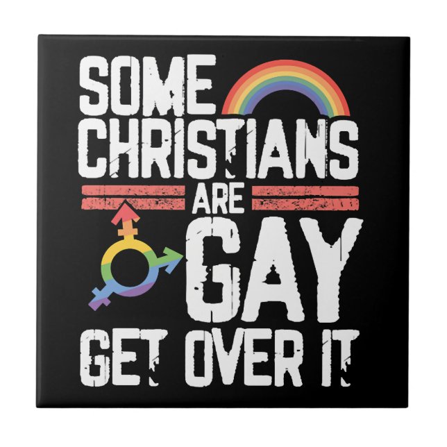  Some Christians Are Gay Get Over It Tile (Front)