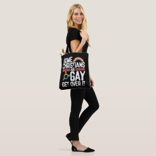 Some Christians Are Gay Get Over It Tote Bag