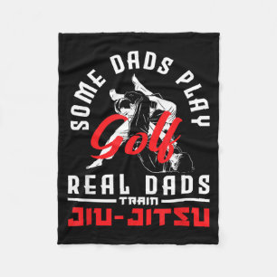 Some Dads Play Golf Real Dads Train Jiu-Jitsu Fleece Blanket