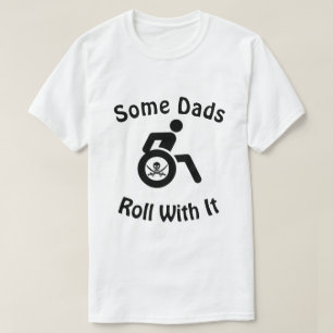 Some Dads Roll With It…with Wheelchair & Pirate T-Shirt