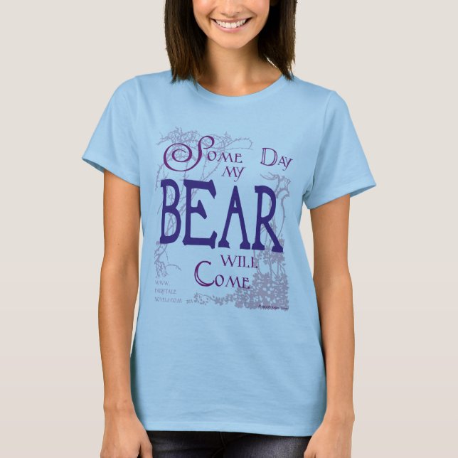 Some day my Bear will come... T-Shirt (Front)