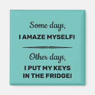 Some Days I Amaze Myself Magnet