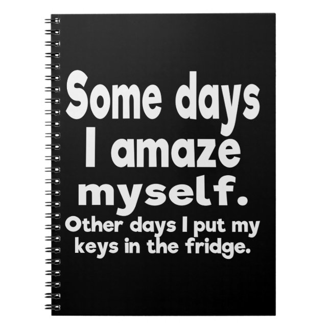 Some days I amaze myself Spiral Notebook (Front)