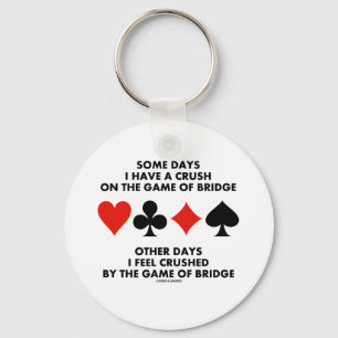 Some Days I Have A Crush On The Game Of Bridge Key Ring